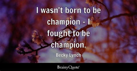 30 Best Becky Lynch Quotes With Image .